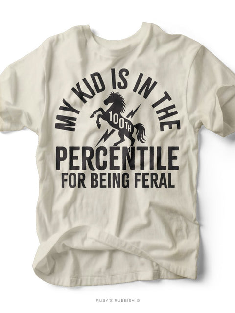 100th Percentile For Being Feral | Mom T-Shirt | Ruby’s Rubbish® - Ruby's Rubbish Wholesale