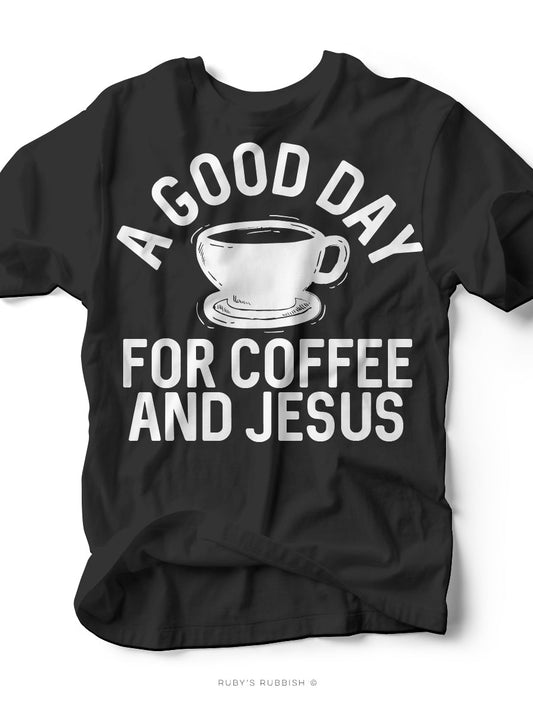 A Good Day For Coffee & Jesus | Chirstian T-Shirt | Ruby’s Rubbish® - Ruby's Rubbish Wholesale