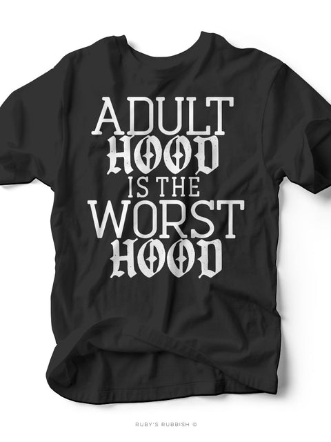 Adulthood is the Worst Hood | Graphic Tee | Ruby’s Rubbish® - Ruby's Rubbish Wholesale