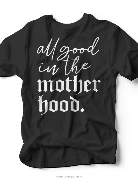 All Good in the Motherhood | Mom T-Shirt | Ruby’s Rubbish® - Ruby's Rubbish Wholesale