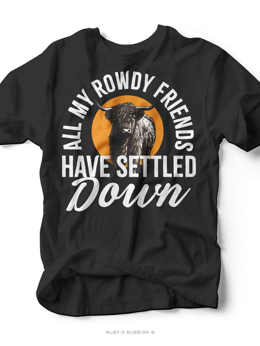 All My Rowdy Friends | Western T-Shirt | Ruby’s Rubbish® - Ruby's Rubbish Wholesale