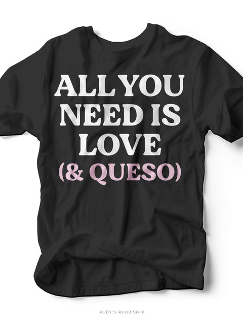 All You Need Is Love & Queso | Graphic T-Shirt | Ruby’s Rubbish® - Ruby's Rubbish Wholesale