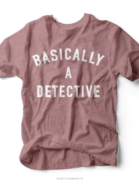 Basically a Detective | Women's T-Shirt | Ruby’s Rubbish® - Ruby's Rubbish Wholesale