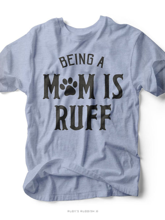 Being a Mom is Ruff | Women’s T-Shirt | Ruby’s Rubbish® - Ruby's Rubbish Wholesale