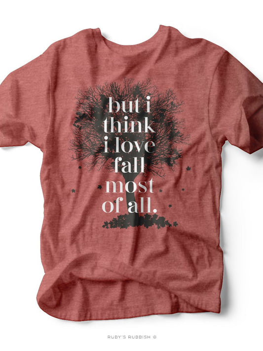 But I Think I Love Fall Most of All | Seasonal T-Shirt | Ruby’s Rubbish® - Ruby's Rubbish Wholesale