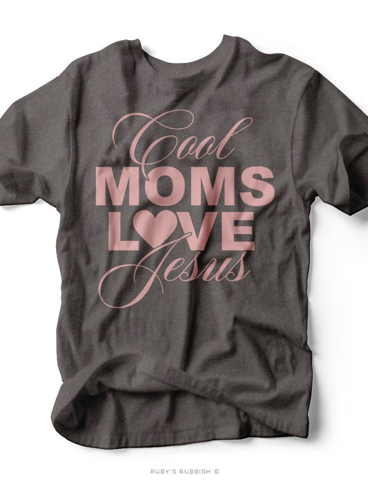 Cool Moms Love Jesus | Mom T-Shirt | Ruby’s Rubbish® - Ruby's Rubbish Wholesale
