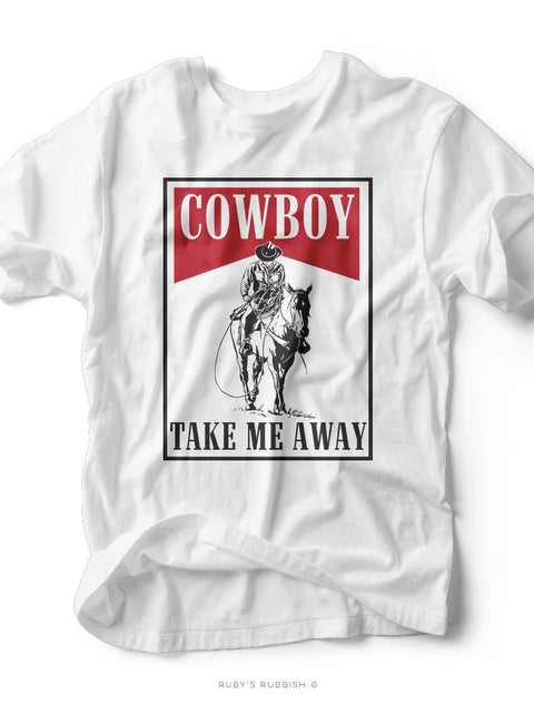 Cowboy Take Me Away | Southern T-Shirt | Ruby’s Rubbish® - Ruby's Rubbish Wholesale