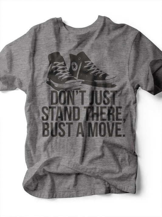 Don't Just Stand There Bust a Move | Unisex T-Shirt | Ruby’s Rubbish® - Ruby's Rubbish Wholesale