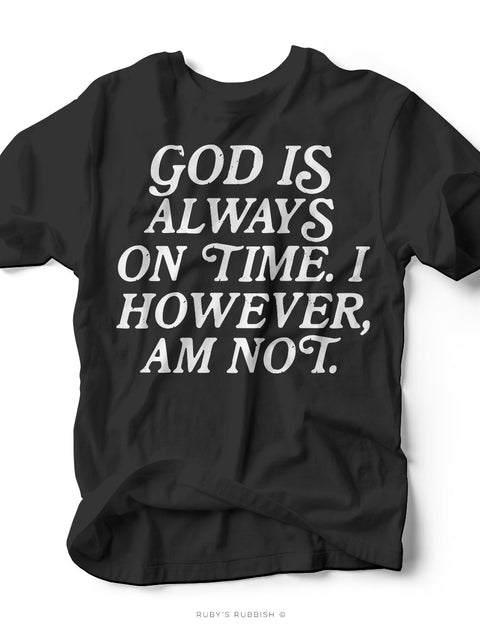 God Is Always On Time | Scripture Graphic Tee | Ruby’s Rubbish® - Ruby's Rubbish Wholesale