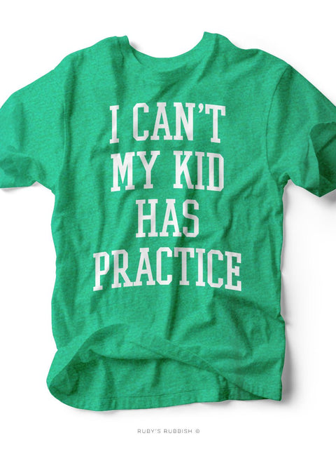 I Can't My Kid Has Practice | Game Day T-Shirt | Ruby’s Rubbish® - Ruby's Rubbish Wholesale