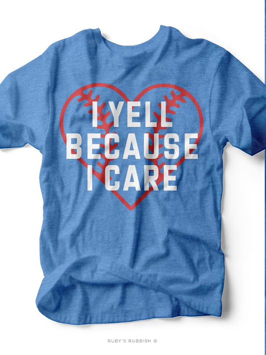 I Yell Because I Care I Game Day T-Shirt | Ruby’s Rubbish® - Ruby's Rubbish Wholesale