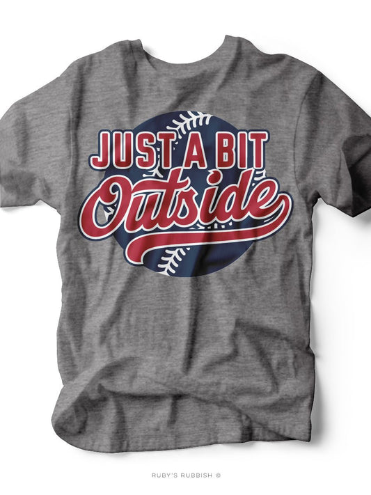 Just a Bit Outside I Game Day T-Shirt | Ruby’s Rubbish® - Ruby's Rubbish Wholesale