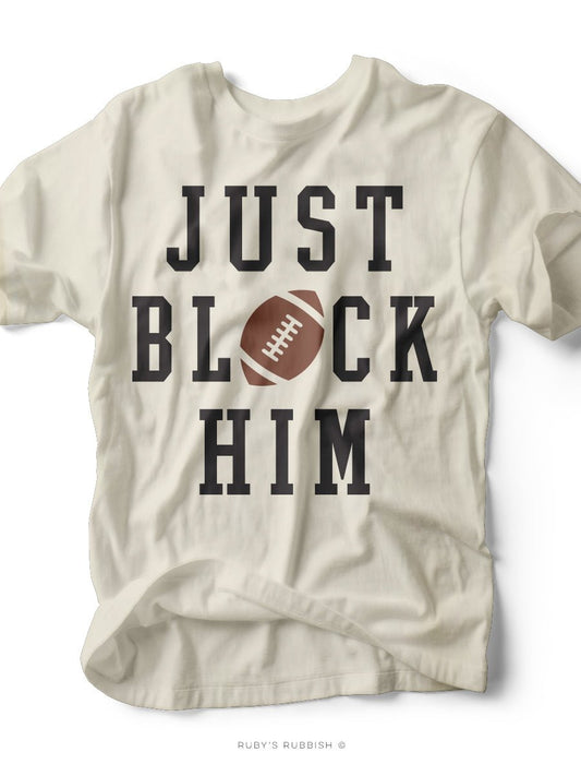 Just Block Him I Football T-Shirt | Ruby’s Rubbish® - Ruby's Rubbish Wholesale