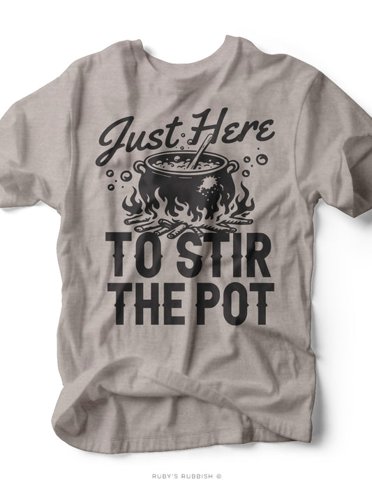 Just Here to Stir the Pot | Graphic Tee | Ruby’s Rubbish®