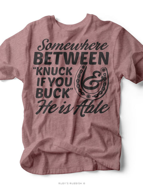 Knuck if you Buck & He is Able | Western Graphic Tee | Ruby’s Rubbish® - Ruby's Rubbish Wholesale