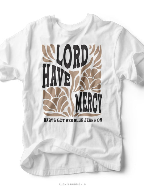 Lord Have Mercy Baby's Got Her Blue Jeans On | Southern T-Shirt | Ruby’s Rubbish® - Ruby's Rubbish Wholesale