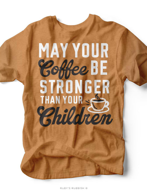 May Your Coffee | Mom Tee | Ruby’s Rubbish® - Ruby's Rubbish Wholesale