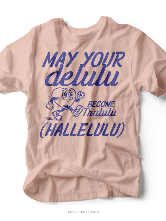 May Your Delulu | Funny Graphic Tee | Ruby’s Rubbish® - Ruby's Rubbish Wholesale