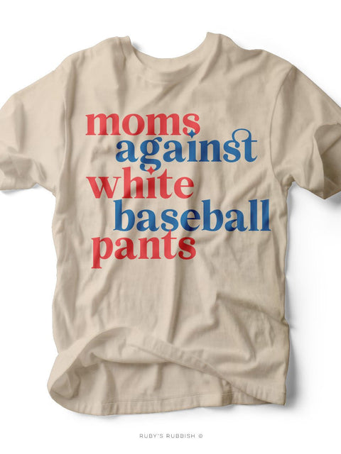 Moms Against White Baseball Pants I Game Day T-Shirt | Ruby’s Rubbish® - Ruby's Rubbish Wholesale