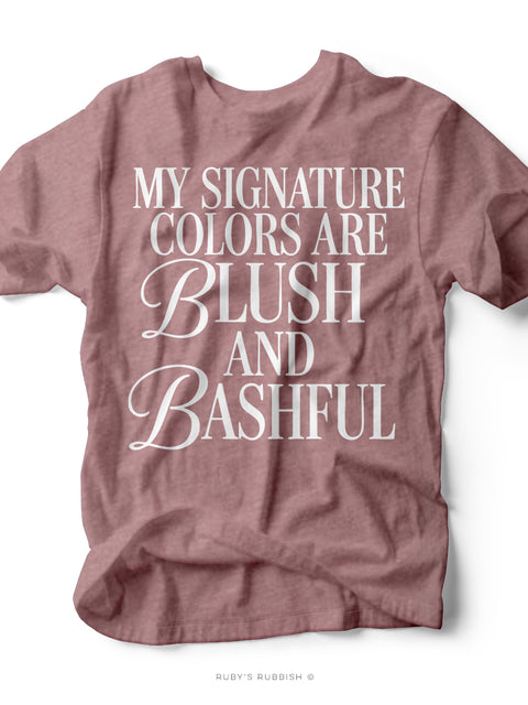 My Signature Colors Are Blush & Bashful | Graphic T-Shirt | Ruby’s Rubbish®