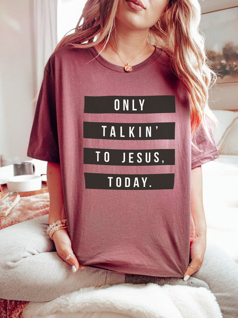 Only Talkin' to Jesus Today | Women's T-Shirt | Ruby’s Rubbish® - Ruby's Rubbish Wholesale