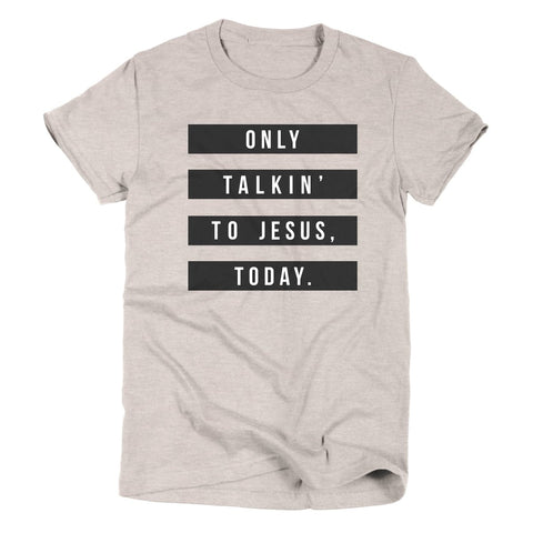 Only Talkin' to Jesus Today | Women's T-Shirt | Ruby’s Rubbish® - Ruby's Rubbish Wholesale