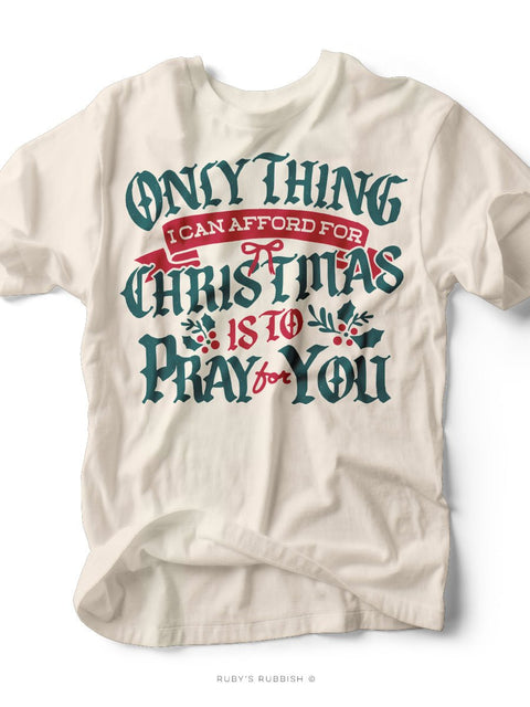 Only Thing I Can Afford | Christmas Graphic Tee | Ruby’s Rubbish® - Ruby's Rubbish Wholesale