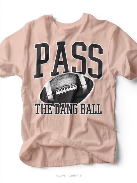 Pass the Dang Ball | Funny Graphic Tee | Ruby’s Rubbish® - Ruby's Rubbish Wholesale