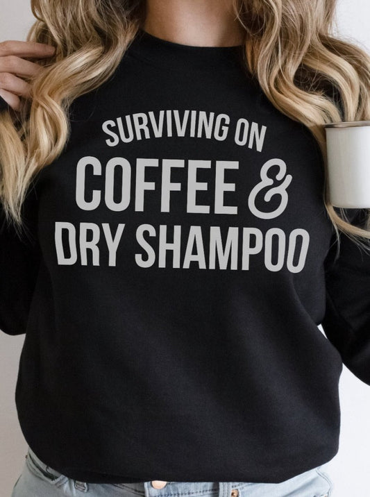 Surviving on Coffee & Dry Shampoo | Women’s Sweatshirt | Ruby’s Rubbish® - Ruby's Rubbish Wholesale