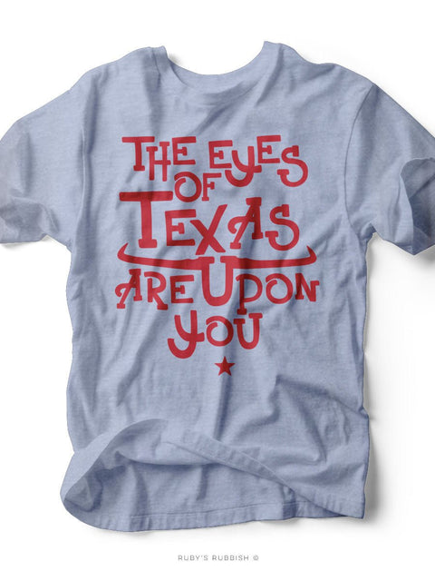 The Eyes of Texas Are Upon You | Southern T-Shirt | Ruby’s Rubbish® - Ruby's Rubbish Wholesale