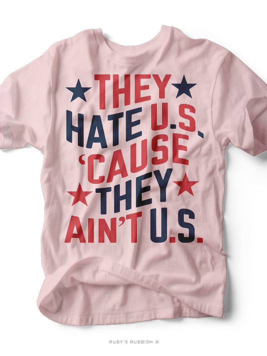 They Hate Us | Americana T-Shirt | Ruby’s Rubbish® - Ruby's Rubbish Wholesale