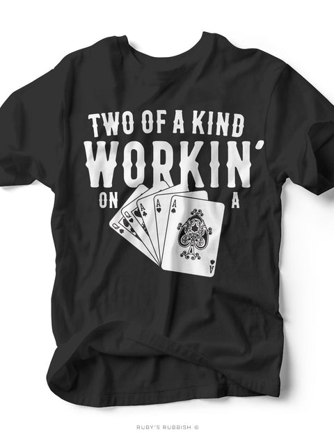 Two of a Kind Workin' on a Full House | Women's T-Shirt | Ruby’s Rubbish® - Ruby's Rubbish Wholesale