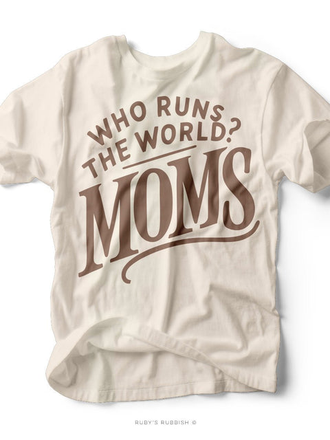 Who Runs the World? | Mom Tee | Ruby’s Rubbish® - Ruby's Rubbish Wholesale