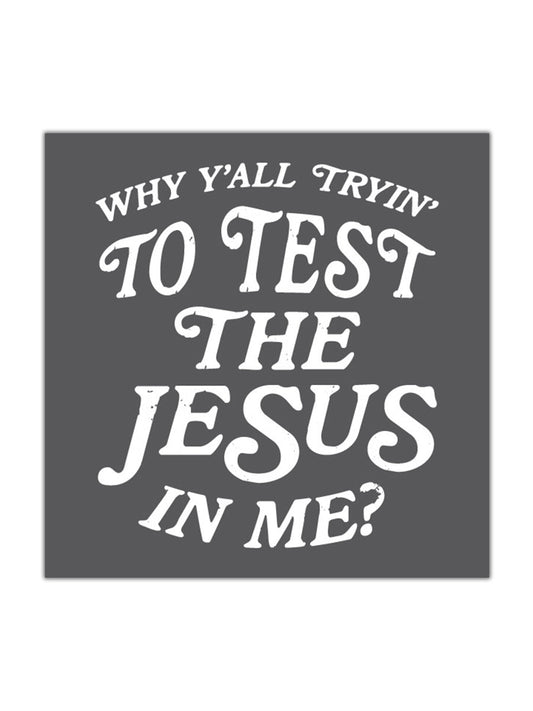 Why Y'all Tryin' to Test the Jesus in Me | Design Sticker | Ruby's Rubbish - Ruby's Rubbish Wholesale