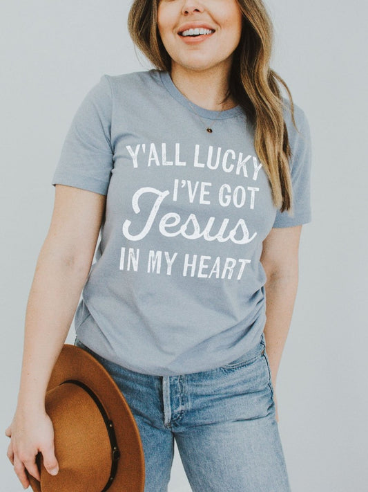 Y'all Lucky I've Got Jesus in my Heart | Southern T-Shirt | Ruby’s Rubbish® - Ruby's Rubbish Wholesale